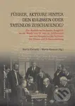 Führer, Akteure hinter den Kulissen oder Tatenlos Zuschauende? - kniha z kategorie Historie