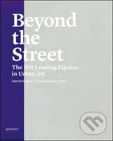 Beyond the Street - Patrick Nguyen , Stuart Mackenzie - kniha z kategorie Umění, design a architektura