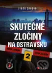 Skutečné zločiny na Ostravsku 2 - Ivana Žáková - kniha z kategorie Kriminologie a kriminalistika
