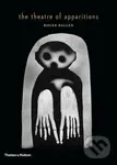 The Theatre of Apparitions - Roger Ballen