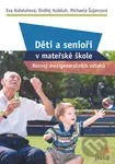 Děti a senioři v mateřské škole (Rozvoj mezigeneračních vztahů) - kniha z kategorie Předškolní pedagogika