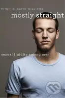 Mostly Straight (Sexual Fluidity among Men) - Ritch C. Savin-Williams - kniha z kategorie Sociologie