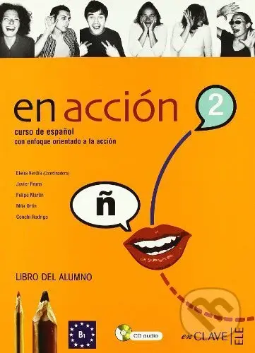 En Acción 2: Libro Del Alumno (B1) - Elena Verdía Lleo, Javier Fruns Giménez, Felipe Martin Sarachaga, Milagros Ortín Fernández-Tostado, Conchi…