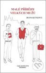Malé příběhy velkých mužů - Diana Kutilová - kniha z kategorie Beletrie