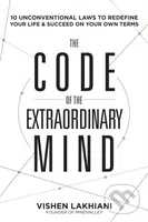 The Code of the Extraordinary Mind (10 Unconventional Laws to Redefine Your Life and Succeed on Your Own Terms) - kniha z kategorie Motivace a…