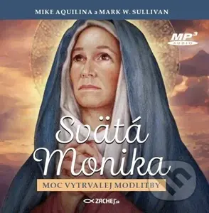 Svätá Monika: Moc vytrvalej modlitby - Mark W. Sullivan, Mike Aquilina - audiokniha z kategorie Náboženská literatura