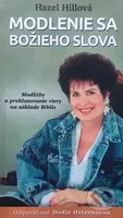 Modlenie sa Božieho slova (Modlitby a prehlasovanie viery na základe Biblie) - kniha z kategorie Duchovní život