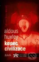 Konec civilizace (Šťastné zítřky) - Aldous Huxley - kniha z kategorie Sci-fi a fantasy