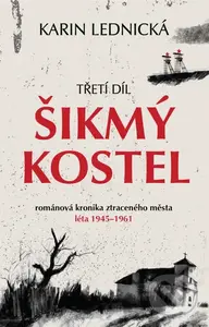 Šikmý kostel: Třetí díl (Románová kronika ztraceného města, léta 1945–1961) - kniha z kategorie Společenská beletrie