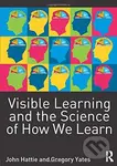 Visible Learning and the Science of How We Learn - John Hattie, Gregory C. R. Yates - kniha z kategorie Humanitní a společenské vědy