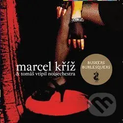 Buskers Burlesquers - Marcel Kříž