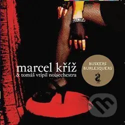 Buskers Burlesquers - Marcel Kříž