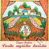 Eugen Suchoň:  Varila myšička kašičku - Eugen Suchoň