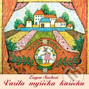 Eugen Suchoň:  Varila myšička kašičku - Eugen Suchoň
