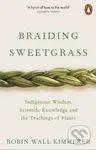 Braiding Sweetgrass: Indigenous Wisdom, Scientific Knowledge and the Teachings of Plants - kniha z kategorie Přírodní vědy a technika