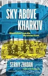 Sky Above Kharkiv (Dispatches from the Ukrainian Front) - kniha z kategorie 20. století
