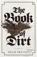 The Book Of Dirt - Bram Presser - kniha z kategorie Beletrie