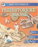 Prehistorické obdobie (Ako to funguje) - kniha z kategorie Naučné knihy