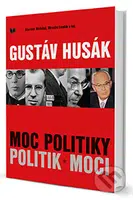 Gustáv Husák - Moc politiky - Politik moci - Slavomír Michálek, Miroslav Londák - kniha z kategorie Životopisy