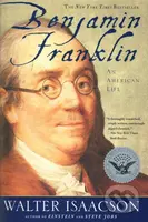 Benjamin Franklin: An American Life - Walter Isaacson - kniha z kategorie Historie
