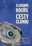 Cesty clonou - Vladimír Kouřil