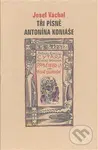 Tři písně Antonína Koniáše - Josef Váchal - kniha z kategorie Dějiny umění