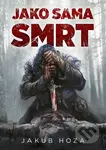 Jako sama smrt - Jakub Hoza - kniha z kategorie Fantasy