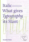 Italic (What Gives Typography its Slant) - Hendrik Weber - kniha z kategorie Humanitní a společenské vědy