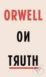 Orwell on Truth - George Orwell - kniha z kategorie Filozofie