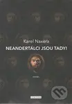 Neandertálci jsou tady! - Karel Naxera - kniha z kategorie Beletrie