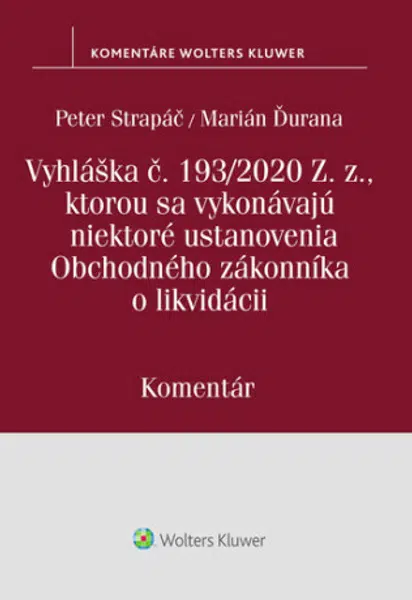 Vyhláška č.193/2020 Z.z., kt. sa vykonávajú niektoré ustanovenia OZ o likvidácii - Peter Strapáč, Marián Ďurana