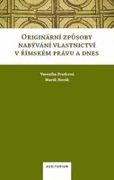 Originární způsoby nabývání vlastnictví v římském právu a dnes - Veronika Fruthová, Marek Novák