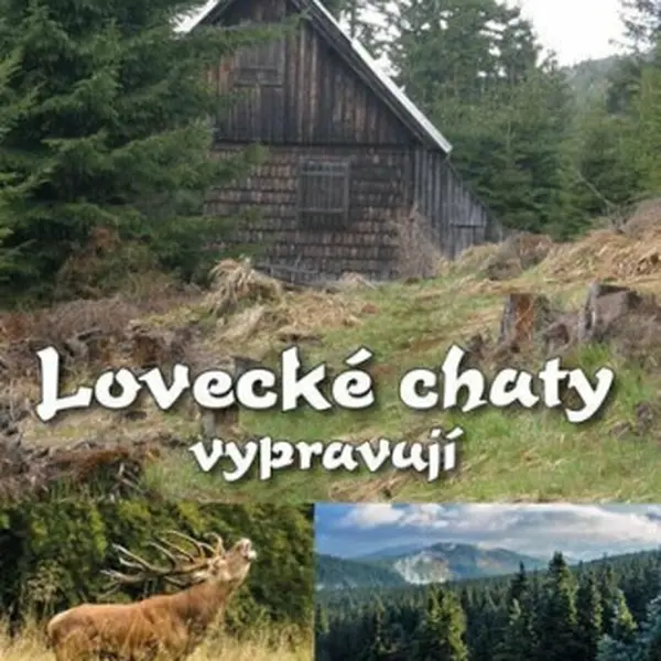 Lovecké chaty vypravují - Ota Bouzek