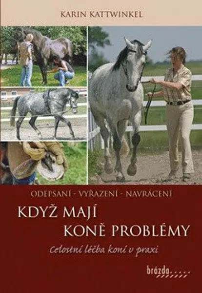 Když koně mají problémy - Celostní léčba koní v praxi - Karin Kattwinkel