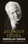 Atomový dědek Miroslav Grégr - Jiří Hroník, Miroslav Grégr