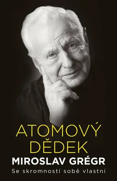 Atomový dědek Miroslav Grégr - Jiří Hroník, Miroslav Grégr