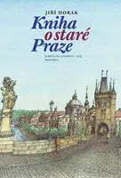Kniha o staré Praze - Jiří Horák, Michal Brix
