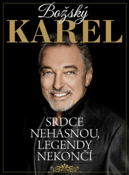Božský Karel: Srdce nehasnou, legendy nekončí - Luděk Příhoda