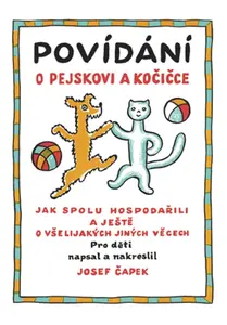 Povídání o pejskovi a kočičce - Josef Čapek