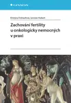 Zachování fertility u onkologicky nemocných v praxi - Kristýna Frühaufová, Jaroslav Hulvert