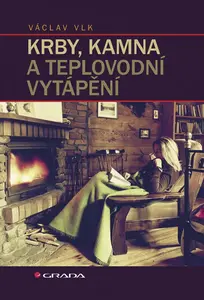 Krby, kamna a teplovodní vytápění - Václav Vlk