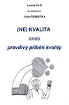 (NE)KVALITA aneb pravdivý příběh kvality - Ludvík Filip, Jiří Šebestík - e-kniha