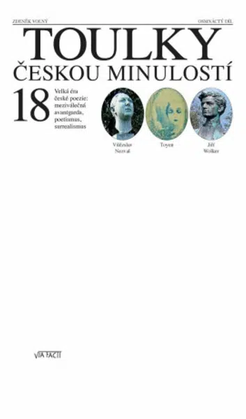 Toulky českou minulostí 18 - Velká éra české poezie, meziválečná avantgarda, poetismus, surrealismus - Zdeněk Volný