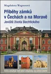 Příběhy zámků v Čechách a na Moravě - Magdalena Wagnerová