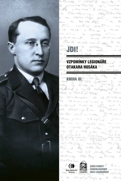 Jdi! (Kniha III.) Vzpomínky legionáře Otakara Husáka - Otakar Husák