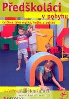 Předškoláci v pohybu - Hana Volfová, Ilona Kolovská