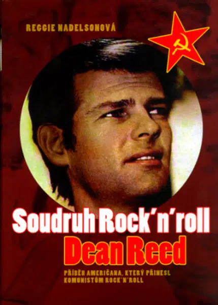 Soudruh Rock'n'Roll - Dean Reed - Reggie Nadelsonová