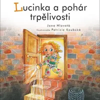 Čteme spolu - Lucinka a pohár trpělivosti - Jana Hlavatá