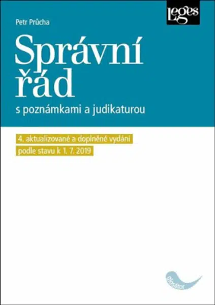 Správní řád s poznámkami a judikaturou (4. aktualizované a doplněné vydání podle právního stavu k 1. 7 2019) - Petr Průcha