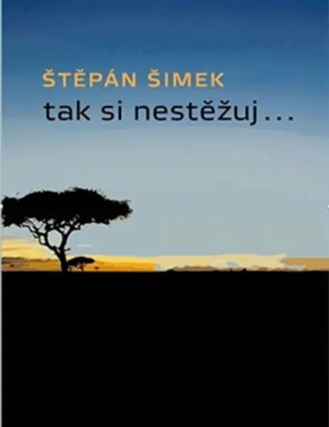 Tak si nestěžuj... - Štěpán Šimek